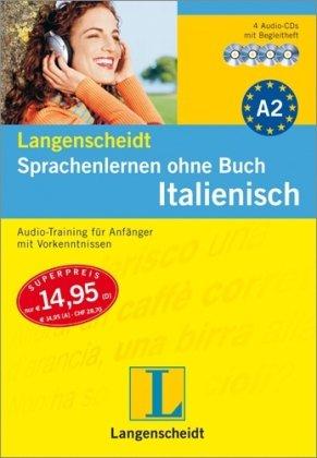 Langenscheidt Sprachenlernen ohne Buch Italienisch. 4 Audio-CDs: Für Anfänger mit Vorkenntnissen