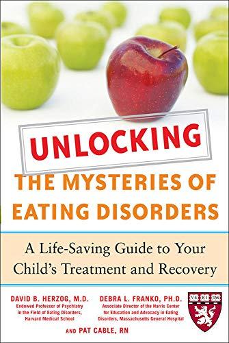 Unlocking the Mysteries of Eating Disorders: A Life-Saving Guide to Your Child's Treatment and Recovery (Harvard Medical School Guides)