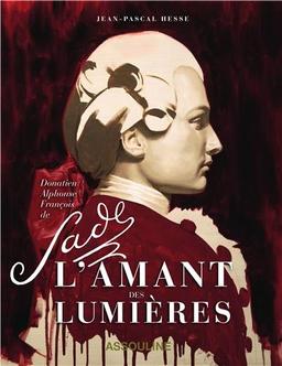 L'amant des Lumières : Donatien Alphonse François de Sade