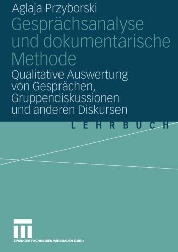 Gesprächsanalyse und dokumentarische Methode: "Qualitative Auswertung Von Gesprächen, Gruppendiskussionen Und Anderen Diskursen": Qualitative ... Gruppendiskurssionen und anderen Diskursen