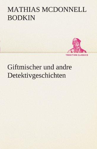 Giftmischer und andre Detektivgeschichten (TREDITION CLASSICS)