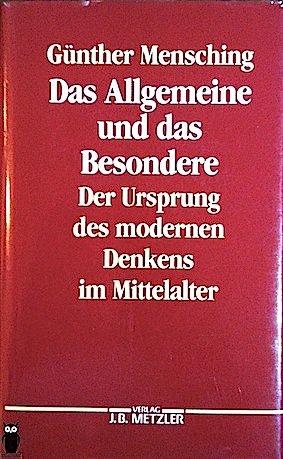 Das Allgemeine und das Besondere. Der Ursprung des modernen Denkens im Mittelalter