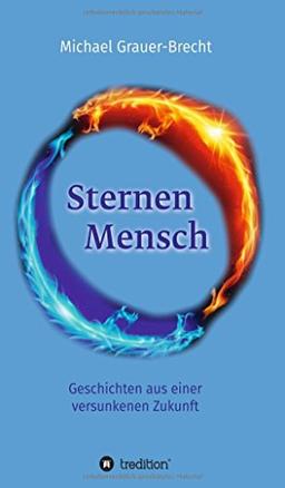 SternenMensch: Geschichten aus einer versunkenen Zukunft (Atlantis-Trilogie)