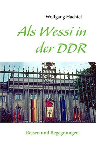 Als Wessi in der DDR: Reisen und Begegnungen