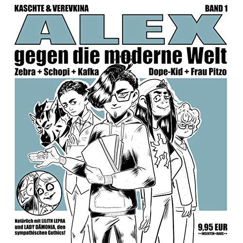 ALEX gegen die moderne Welt: Zebra + Schopi + Kafka Dope-Kid + Frau Pitze