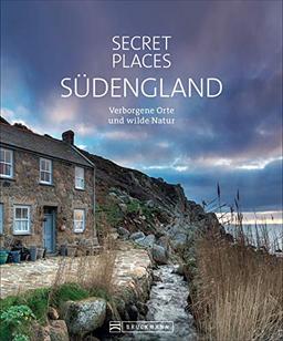 Bildband: Secret Places Südengland. Verborgene Orte und wilde Natur. Mit echten Geheimtipps: Cornwall und Südengland abseits des Trubels neu entdecken.