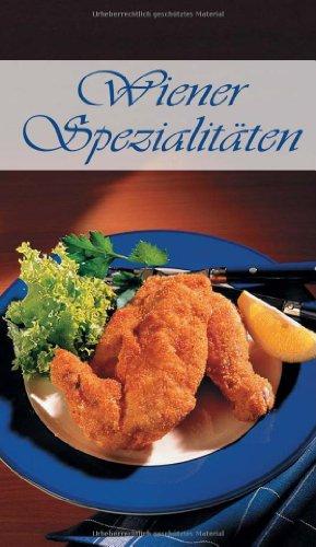 Wiener Spezialitäten: 78 typische Rezepte