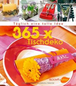 365 x Tischdeko: Täglich eine tolle Idee