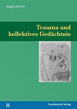 Trauma und kollektives Gedächtnis (Psyche und Gesellschaft)