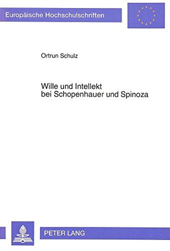 Wille und Intellekt bei Schopenhauer und Spinoza (Europäische Hochschulschriften / European University Studies / Publications Universitaires Européennes)