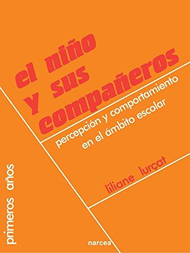 El Niño Y Sus Compañeros: Percepción y comportamiento en el ámbito escolar (Primeros Años, Band 13)