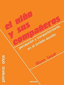 El Niño Y Sus Compañeros: Percepción y comportamiento en el ámbito escolar (Primeros Años, Band 13)