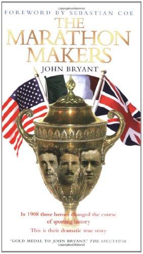 The Marathon Makers: A Century Ago Three Heroes Changed the Course of the Olympics. This Is Their Dramatic True Story