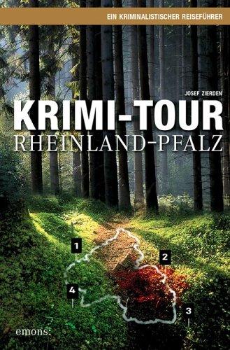 Krimi-Tour Rheinland-Pfalz: Ein kriminalistischer Reiseführer