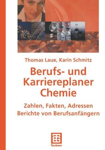 Berufs- und Karriereplaner Chemie: Zahlen, Fakten, Adressen Berichte von Berufseinsteigern