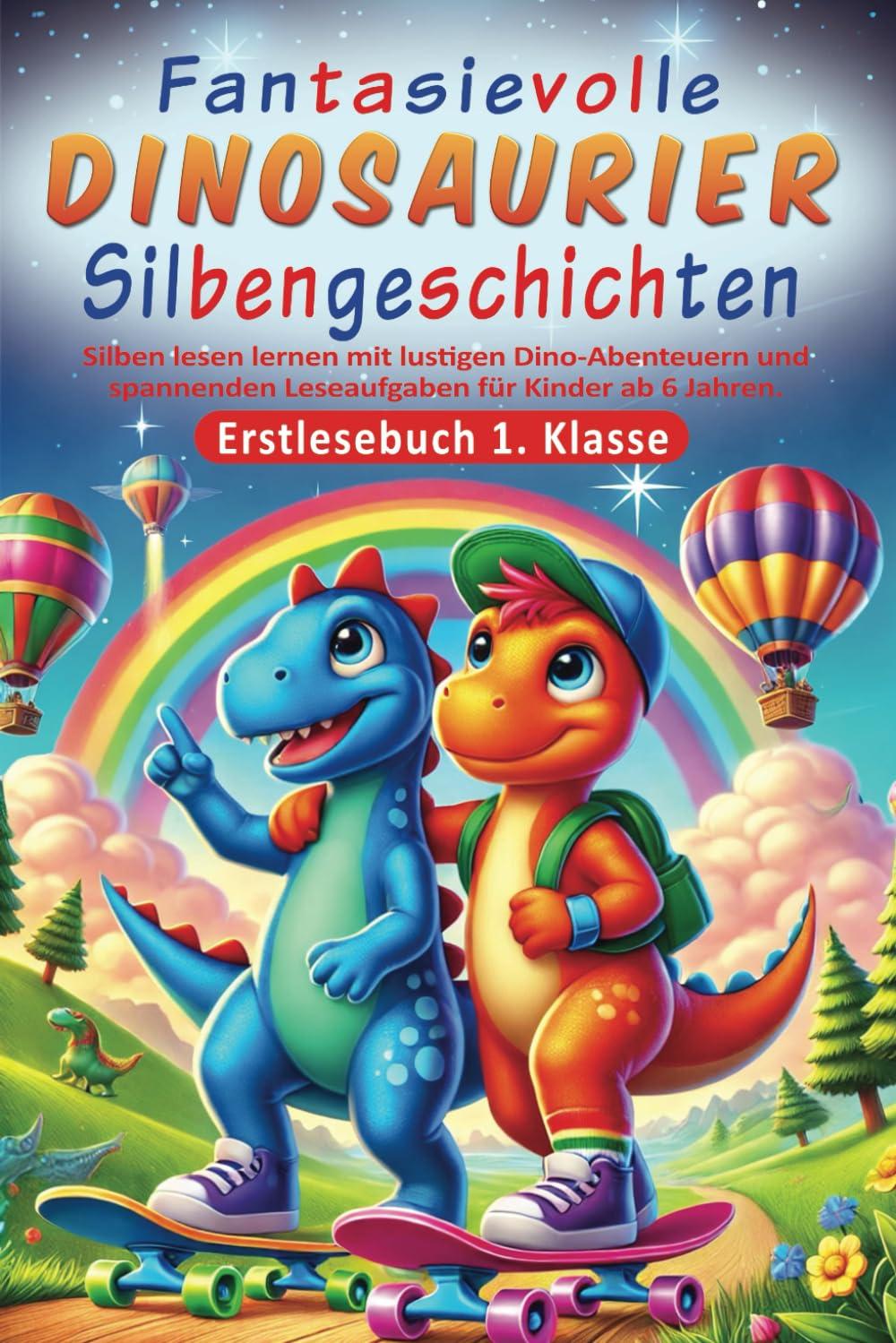 Erstlesebuch 1. Klasse - Fantasievolle Dinosaurier-Silbengeschichten: Silben lesen lernen mit lustigen Dino-Abenteuern und spannenden Leseaufgaben für Kinder ab 6 Jahren.