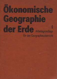 Ökonomische Geographie der Erde Arbeitsgrundlage