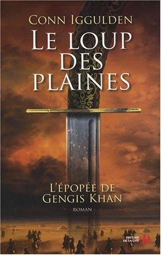 L'épopée de Gengis Khan. Vol. 1. Le loup des plaines