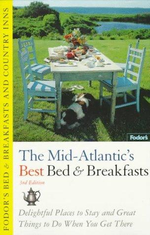 Bed & Breakfasts and Country Inns: Mid-Atlantic: Delightful Places to Stay and Great Things to Do When You Get There (Fodor's Bed & Breakfasts and Country)