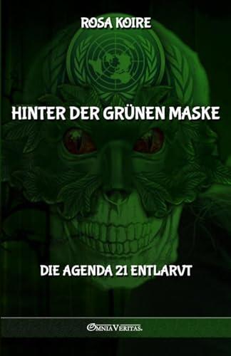 Hinter der grünen Maske: Die Agenda 21 entlarvt