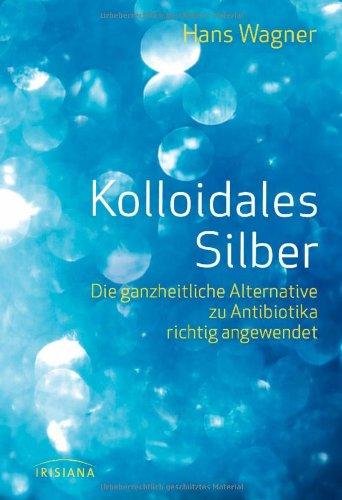 Kolloidales Silber: Die ganzheitliche Alternative zu Antibiotika richtig angewendet