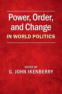 Power, Order, and Change in World Politics