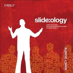 slide:ology: Oder die Kunst, brillante Präsentationen zu entwickeln