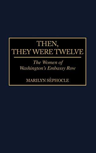 Then, They Were Twelve: The Women of Washington's Embassy Row