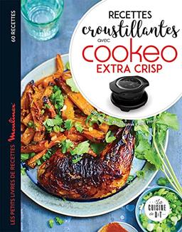 Recettes croustillantes avec Cookeo et Extra Crisp : 60 recettes