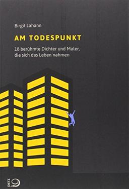 Am Todespunkt: 18 berühmte Dichter und Maler, die sich das Leben nahmen