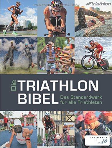 Die Triathlonbibel: Das Standardwerk für alle Triathleten