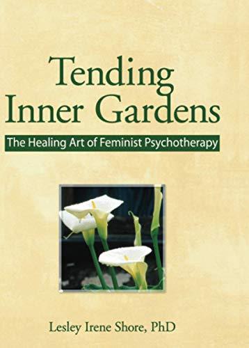 Tending Inner Gardens: The Healing Art of Feminist Psychotherapy