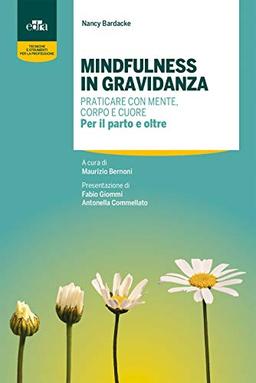 Mindfulness in gravidanza. Praticare con mente, corpo e cuore