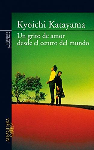 Un grito de amor desde el centro del mundo (LITERATURAS, Band 717035)