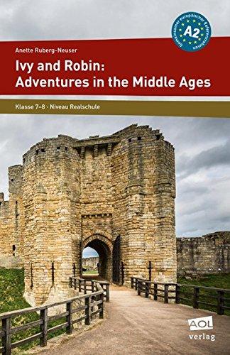 Ivy and Robin: Adventures in the Middle Ages: 7. und 8. Klasse