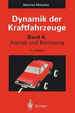 Dynamik der Kraftfahrzeuge: Band A: Antrieb und Bremsung