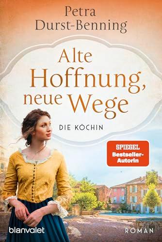 Alte Hoffnung, neue Wege: Die Köchin - Roman (Die Köchinnen-Reihe, Band 2)