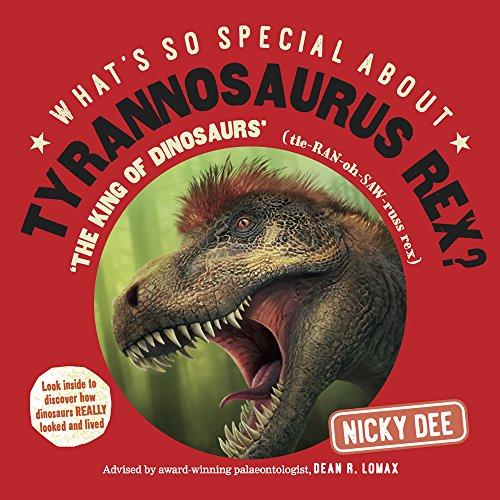 What's So Special About Tyrannosaurus Rex: Look Inside to Discover How Dinosaurs Really Looked and Lived