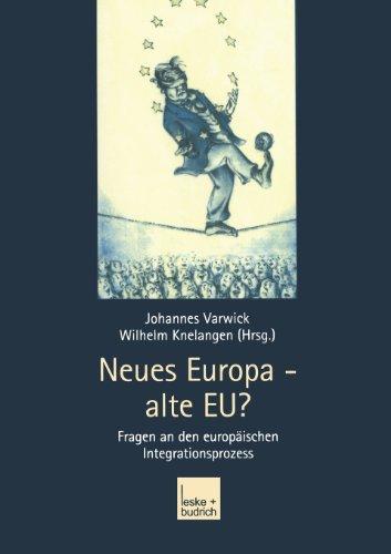 Neues Europa - alte E.U.?: Fragen an den europäischen Integrationsprozess