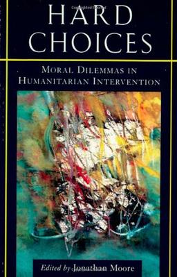 Hard Choices: Moral Dilemmas in Humanitarian Intervention