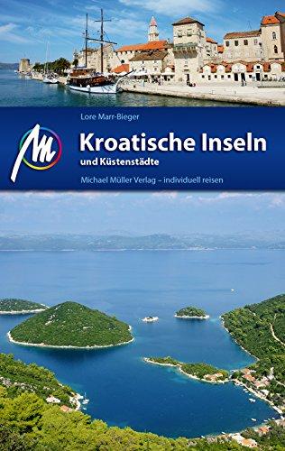 Kroatische Inseln und Küstenstädte: Reiseführer mit vielen parktischen Tipps