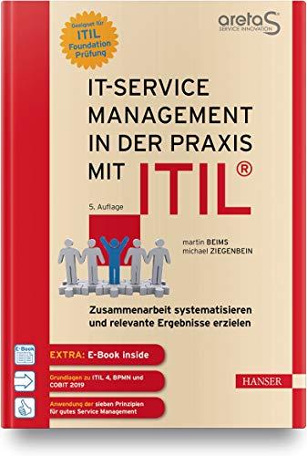 IT-Service-Management in der Praxis mit ITIL®: Zusammenarbeit systematisieren und relevante Ergebnisse erzielen