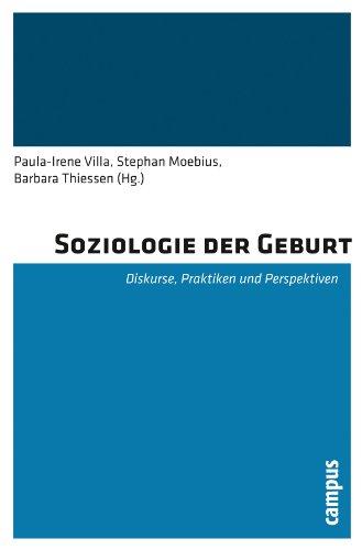 Soziologie der Geburt: Diskurse, Praktiken und Perspektiven