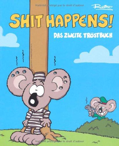 Shit happens!: Das zweite Tröstbuch