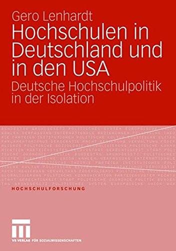 Hochschulen in Deutschland und in den USA: Deutsche Hochschulpolitik in der Isolation (Hochschulforschung)