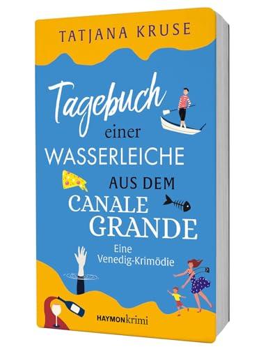 Tagebuch einer Wasserleiche aus dem Canale Grande: Eine Venedig-Krimödie