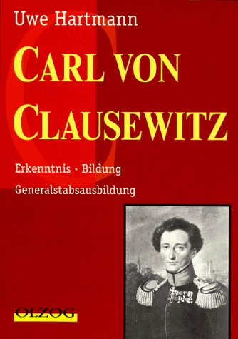 Carl von Clausewitz. Erkenntnis, Bildung, Generalstabsausbildung