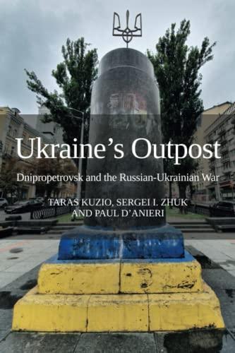 Ukraine’s Outpost: Dnipropetrovsk and the Russian- Ukrainian War