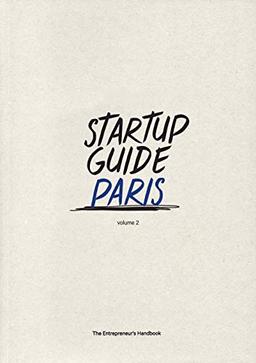 Startup Guide Paris Vol.2 - The Entrepreneur's Handbook