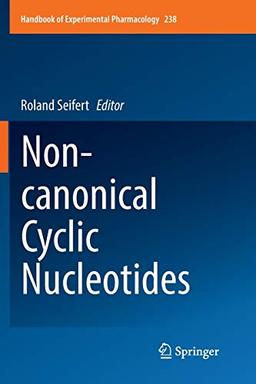 Non-canonical Cyclic Nucleotides (Handbook of Experimental Pharmacology, Band 238)